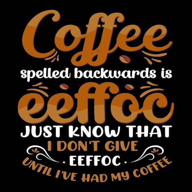 Coffee deletreado al revés es eeffoc just know T Shirt Design, Coffee t shirt, Coffee y Shirt