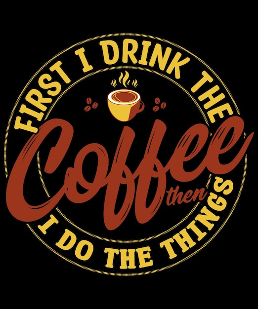 Coffee Quote Typography Print, Vector, Template Design- For Coffee Lovers