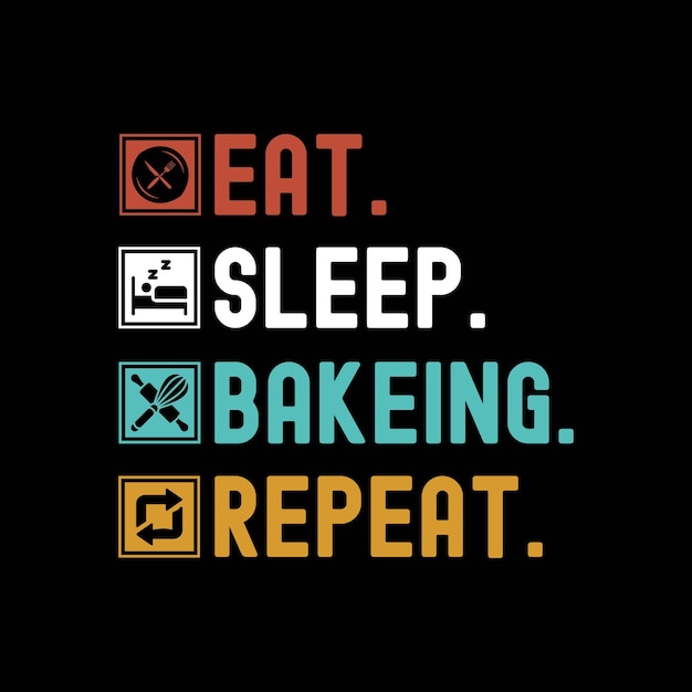 Come, duerme, hornea, repite el diseño de la camiseta para el panadero.