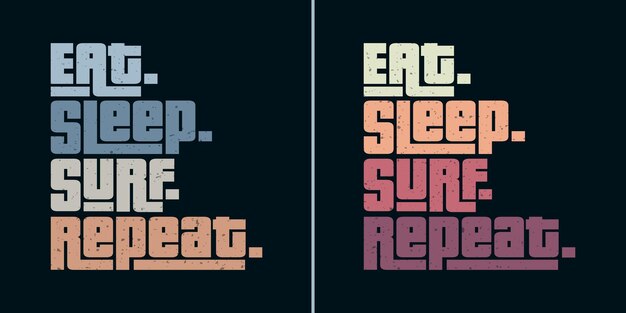 Come, duerme, surfea, repite la tipografía clásica y las camisetas vintage.