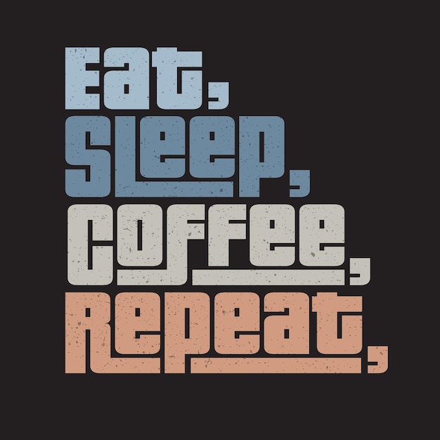 comer café para dormir repetir camisetas de tipografía clásicas