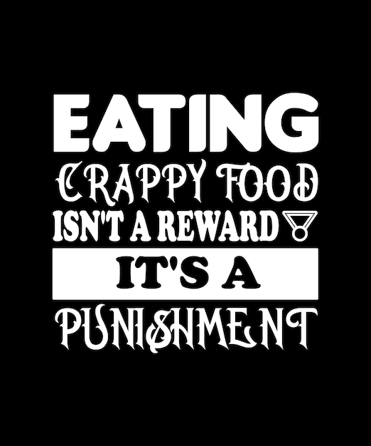 Comer mala comida no es una recompensa es un castigo. diseño de camiseta. imprimir plantilla. tipografía