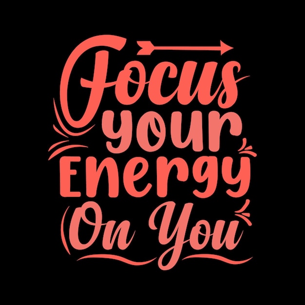 concentra tu energía en tu diseño de camiseta de tipografía