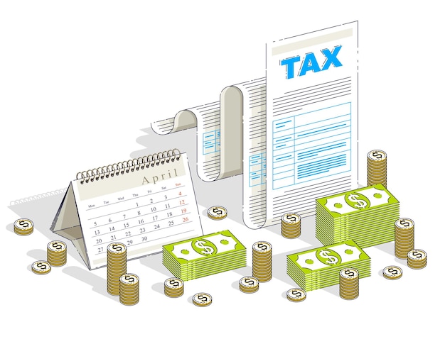 Concepto de impuestos, formulario de impuestos o documento legal en papel con pilas de dinero en efectivo y calendario aislado sobre fondo blanco. Ilustración isométrica de negocios y finanzas vectoriales, diseño de línea delgada 3d.