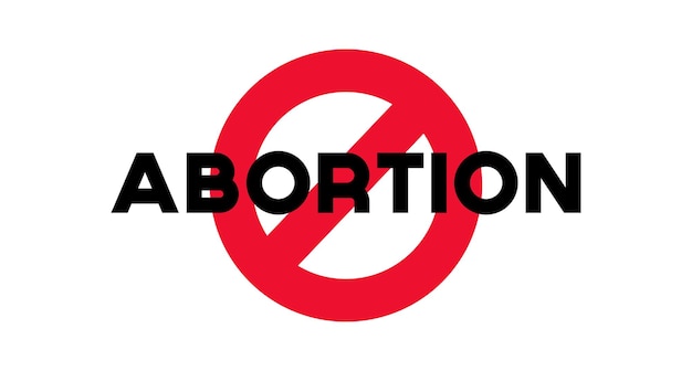 Concepto de prohibición del aborto Palabra aborto en la ilustración de vector de prohibición de signo rojo