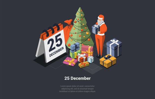 Concepto de vacaciones y vacaciones de invierno alegre santa de pie cerca del hermoso árbol de navidad y calendario con fecha de navidad con regalos y deseando feliz año nuevo ilustración de vector 3d isométrica