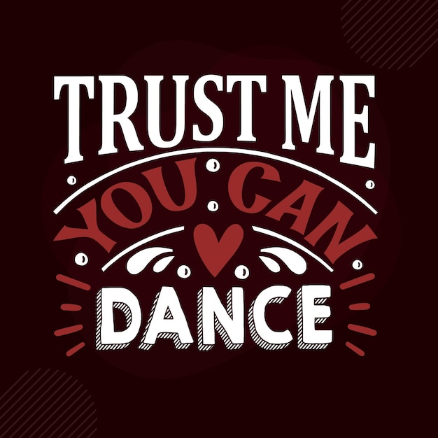 Confía en mí, puedes bailar letras de mano Premium Vector Design