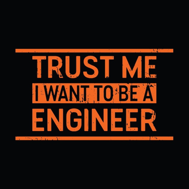 Confía en mí, quiero ser ingeniero, camiseta gráfica, impresión Listo vector premium