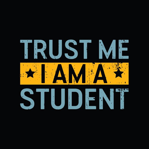 Confía en mí, soy un estudiante, impresión de camiseta gráfica, vector premium listo