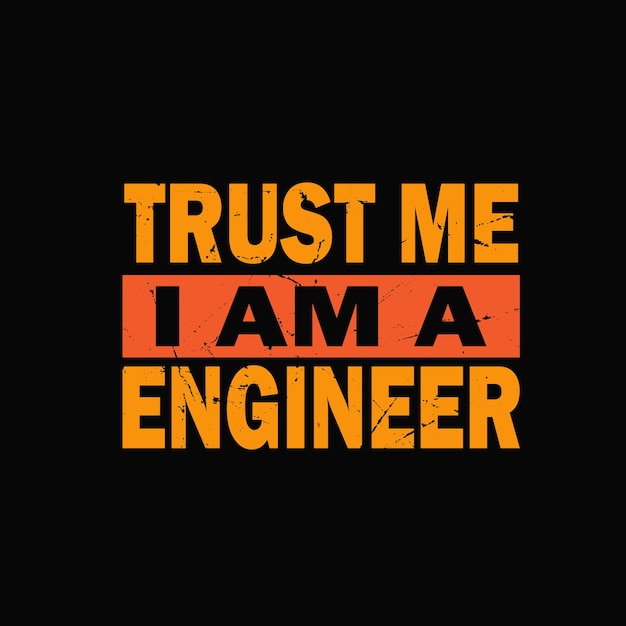 Confía en mí, soy un ingeniero, camiseta gráfica lista para imprimir vector premium Vector Premium