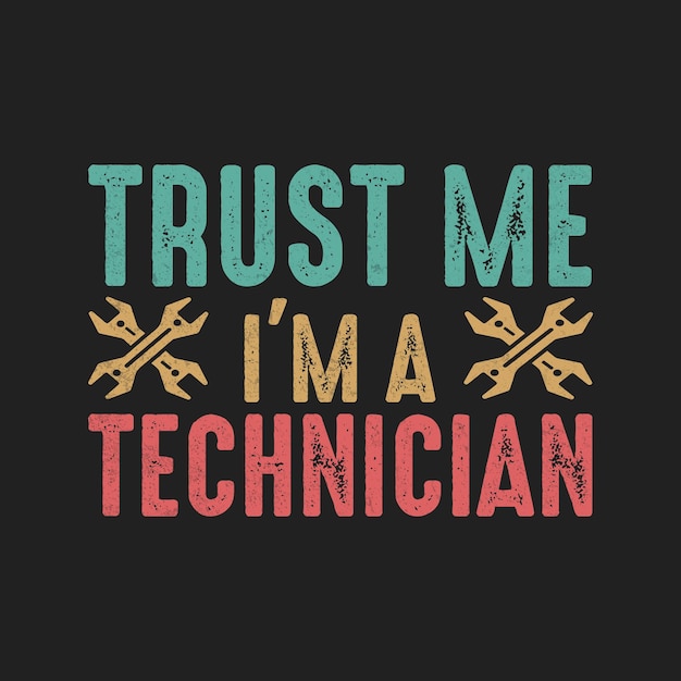 Confía en mí soy un técnico de diseño de camisetas vectoriales