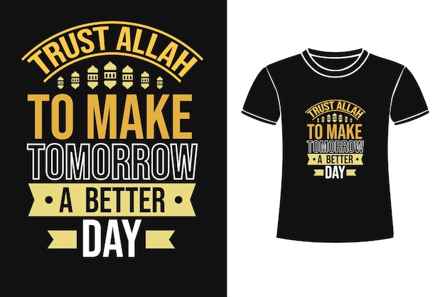 Confíe en Allah para hacer de mañana un mejor día Diseño de camiseta de tipografía islámica