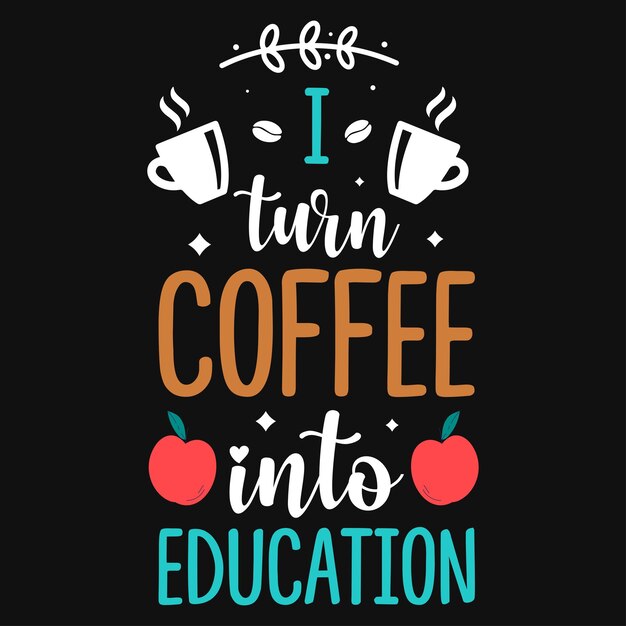 Convierto el café en un diseño de camiseta educativa.