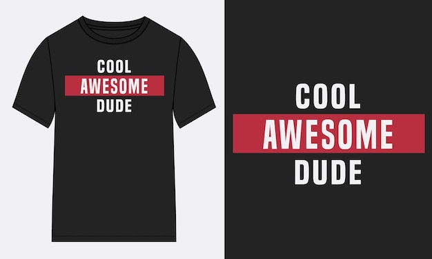 Cool awesome dude typography camiseta diseño de impresión en el pecho listo para imprimir