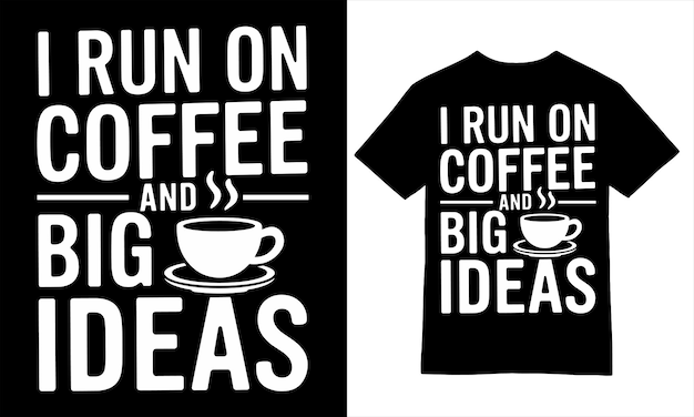 Corro en el café y las grandes ideas Diseño de camisetas para amantes del café