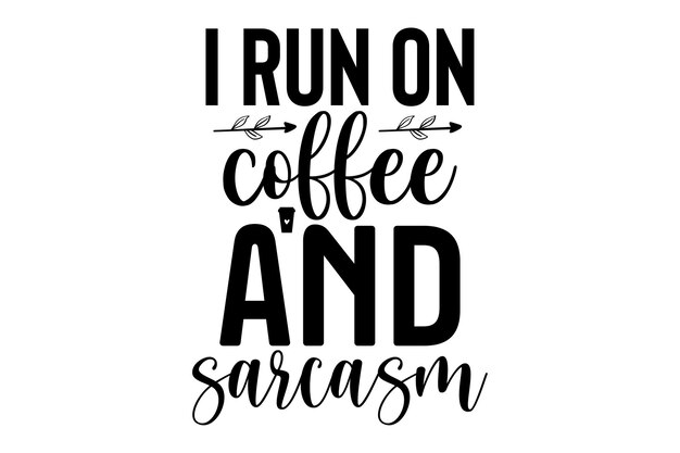 Corro con café y sarcasmo.