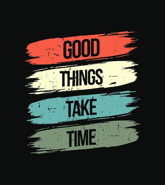 Las cosas buenas llevan tiempo - cartel motivacional