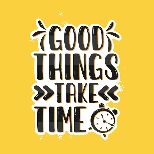 Las cosas buenas toman tiempo cita motivacional e inspiradora tipografía para póster vectorial de camiseta