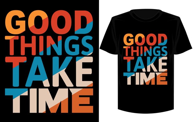 Las cosas buenas toman tiempo citas motivacionales vector t shirt design vector fondo concepto. camiseta