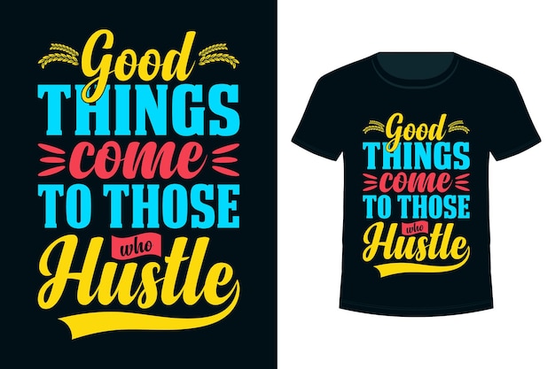 Las cosas buenas vienen a aquellos que se apresuran a la tipografía motivacional Vector de diseño de camisetas