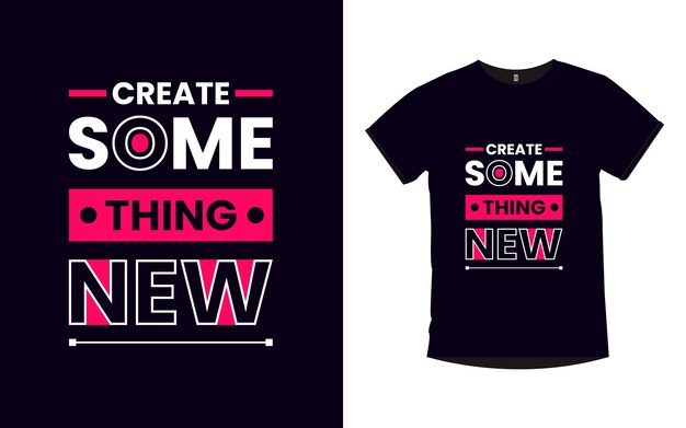 Crear algo nuevo Diseño de camiseta de tipografía de citas inspiradoras