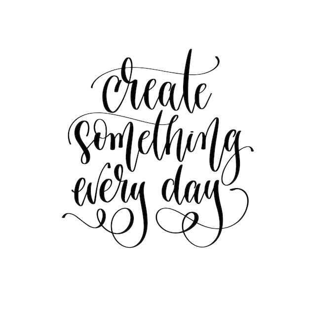 Crear algo todos los días texto de inscripción de letras a mano