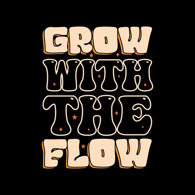 crecer con el flujo, Groovy Typography Vector T-shirt Design