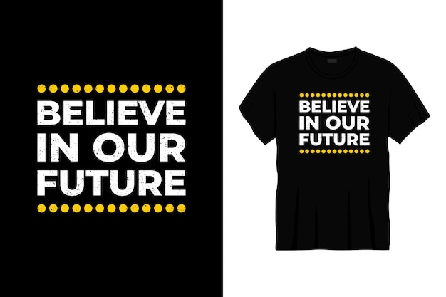 Cree en nuestro futuro diseño de camiseta de tipografía