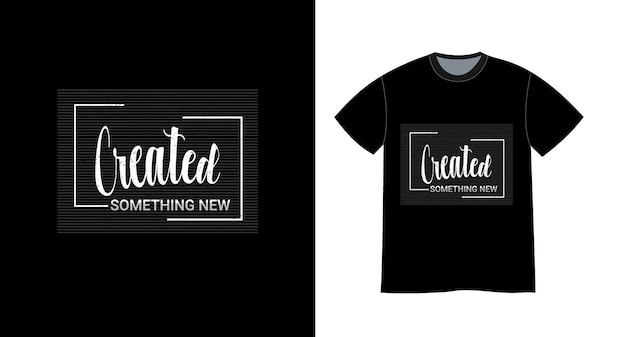 Creó algo nuevo diseño de camiseta con estampado de citas modernas