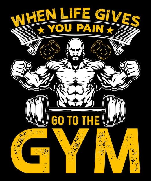 cuando la vida te da dolor, ve al gimnasio, diseño de camiseta de gimnasio.