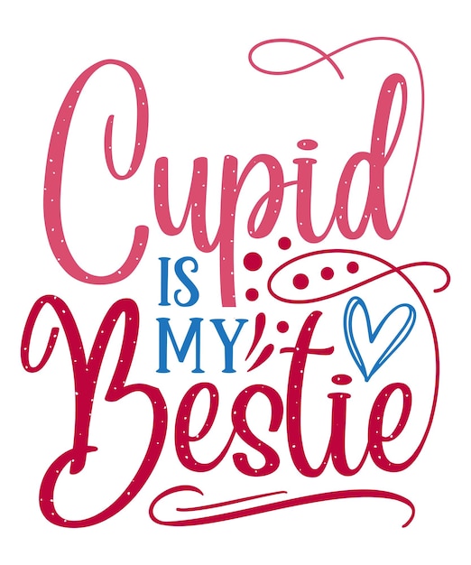 Cupido es mi cita de San Valentín manuscrita Bestie con fondo blanco