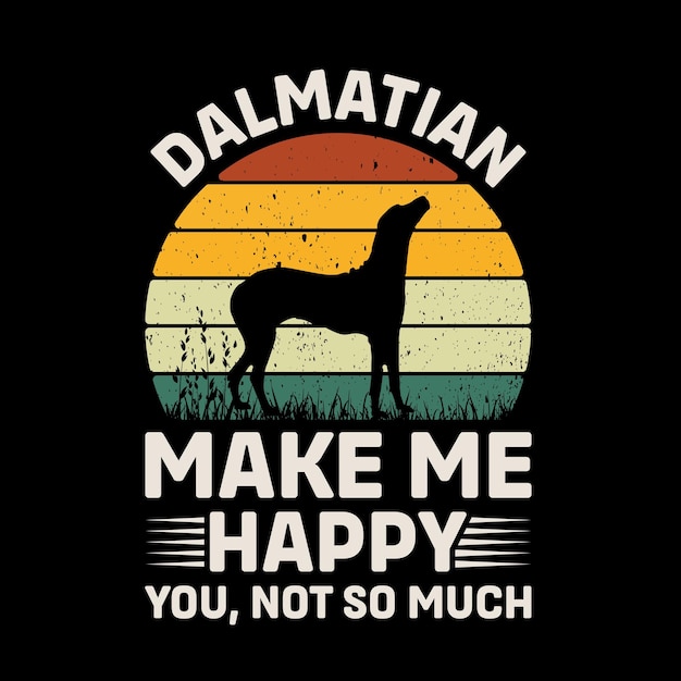 Dalmático hazme feliz tú no tan retro Vector de diseño de camisetas