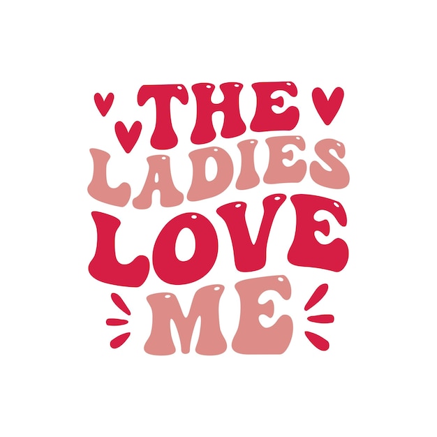 Las damas me aman Valentine Tipografía Vector de diseño de camisetas