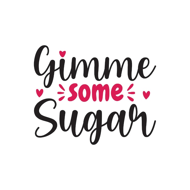 Dame un poco de azúcar Valentine tipografía Vector de diseño de camisetas