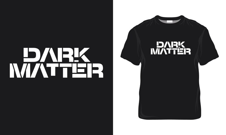 Dark Matter Cita Tipografía Diseño de camisetas minimalistas Tipografía motivacional Diseño de Camisetas Diseño de series de televisión Diseño de camaretas Diseño de camiñas de películas