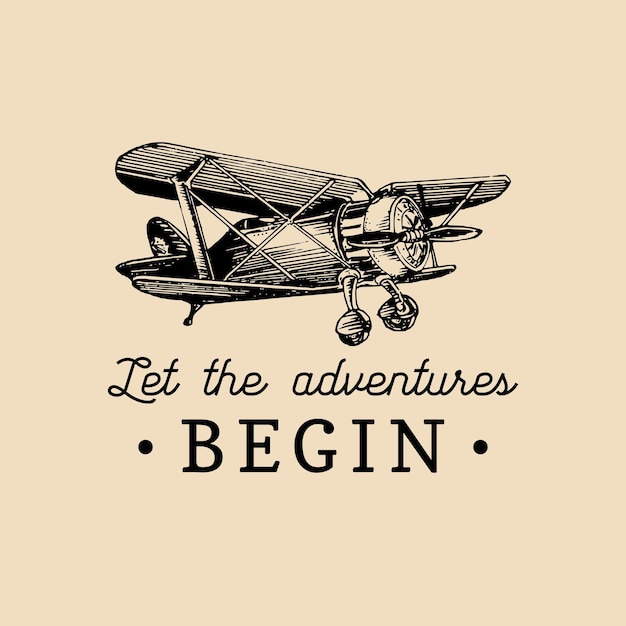 Deja que las aventuras comiencen cita motivacional Logotipo de avión retro vintage Cartel inspirador tipográfico vectorial Ilustración de aviación esbozada a mano en estilo de grabado