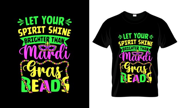 Deja que tu espíritu brille más que la colorida camiseta gráfica Diseño de camiseta para el día del Mardi Gras