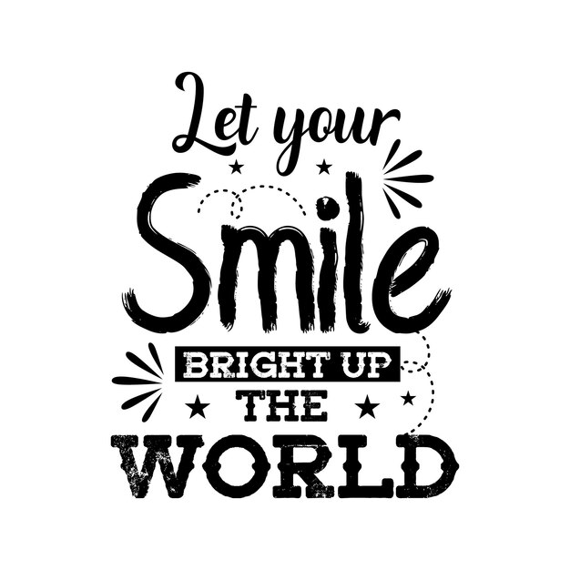Deja que tu sonrisa ilumine las letras del mundo para el diseño de camisetas