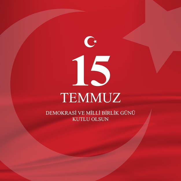 Demokrasi ve Milli Birlik Gunu 15 Temmuz Traducción del turco la democracia y el día nacional