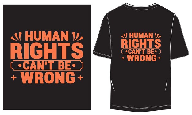 Los derechos humanos no pueden estar equivocados Vector de tipografía para el diseño de camisetas listas para imprimir