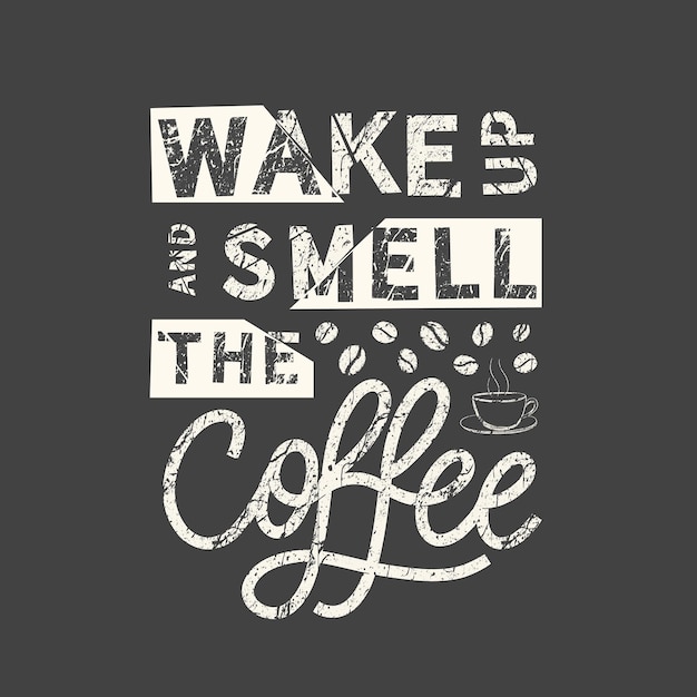 Despierta y huele el café Grunge frase vintage Tipografía camiseta gráficos imprimir cartel banner eslogan volante postal