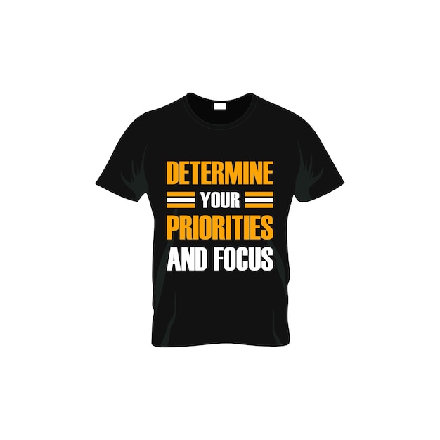Determine sus prioridades y concéntrese en el diseño de camisetas con citas motivacionales