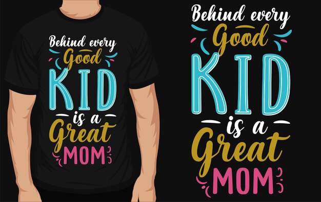 Vector detrás de cada buen niño hay un gran diseño de camiseta de mamá.