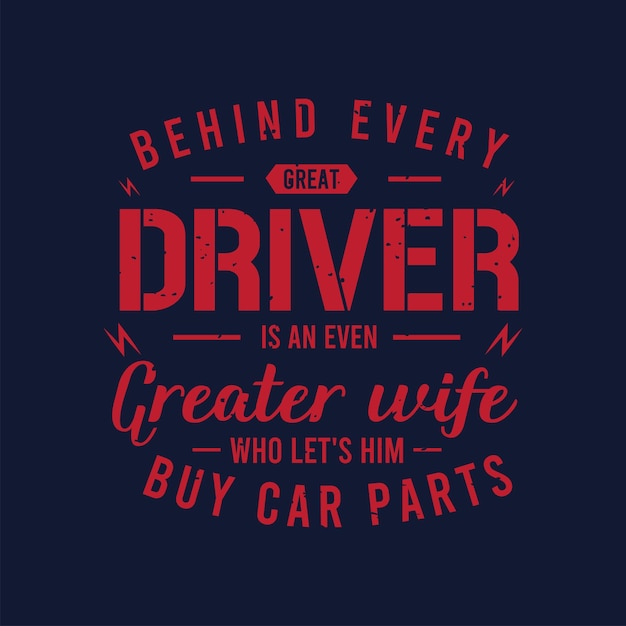 Detrás de cada gran conductor hay una esposa aún mayor Mejor diseñador de carteles de camisetas de vendedor de coches