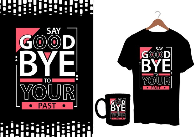 Di adiós a tu pasado diseño de camiseta con citas inspiradoras modernas
