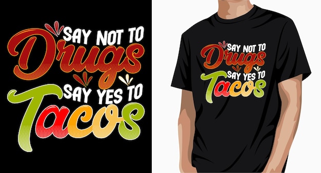 Di no a las drogas Di sí al diseño de camiseta Tacos