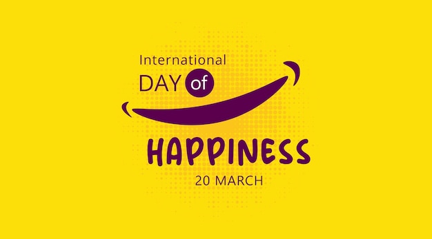 día internacional de la felicidad feliz día felicidad diviértete sonríe 20 de marzo celebra el mundo