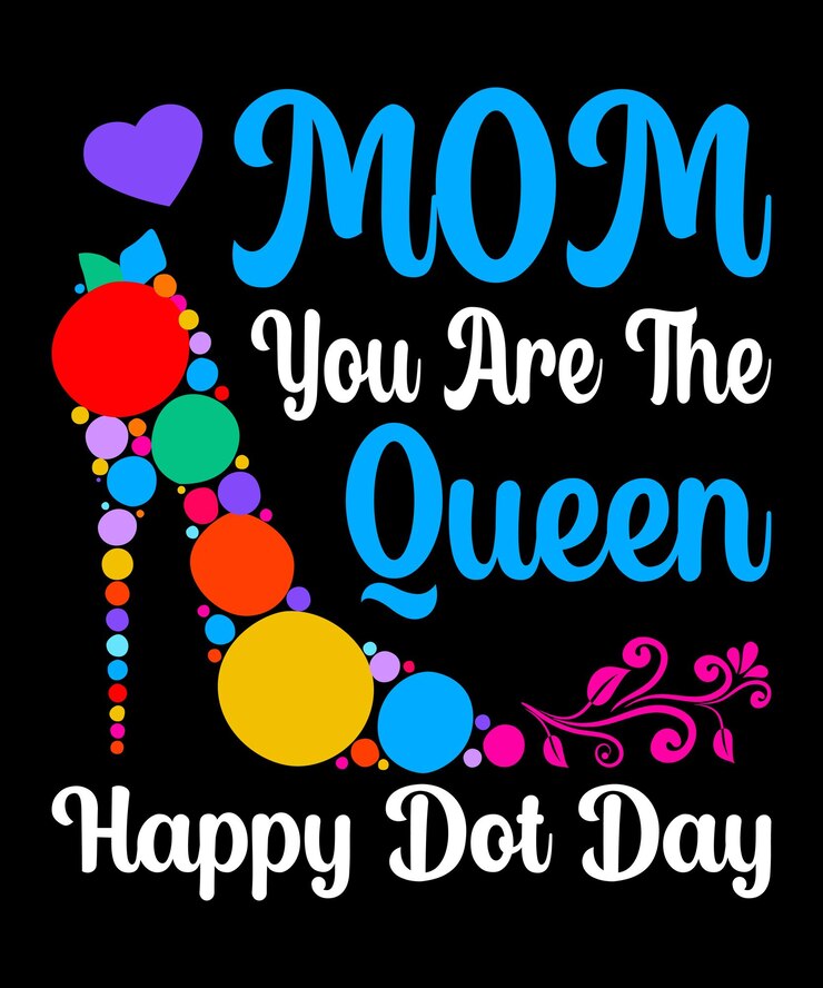 Día Internacional del Punto Mamá, eres la reina de la plantilla de impresión de la camisa del Día del Punto Feliz 15 de septiembre