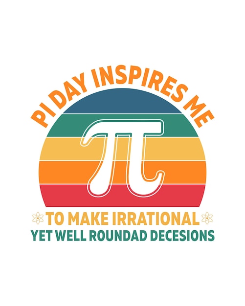 Vector el día de pi me inspira a hacer decisiones irracionales pero bien redondeadas plantilla de diseño de camiseta