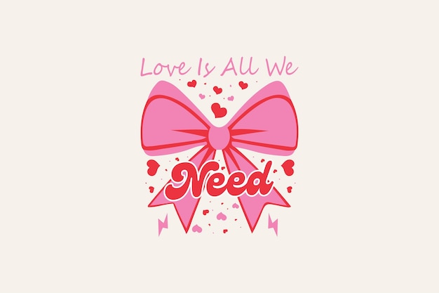 Día de San Valentín El amor es todo lo que necesitamos Vector de diseño de camisetas